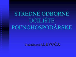 STREDNÉ ODBORNÉ UČILIŠTE POĽNOHOSPODÁRSKE