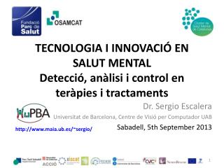 TECNOLOGIA I INNOVACIÓ EN SALUT MENTAL Detecció , anàlisi i control en teràpies i tractaments