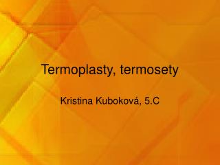 Termoplasty, termosety