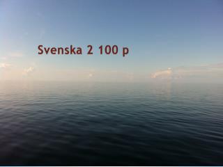 Svenska 2 100 p