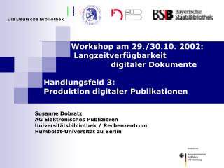 Susanne Dobratz AG Elektronisches Publizieren Universitätsbibliothek / Rechenzentrum