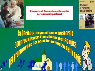 La Caritas: organismo pastorale con prevalente funzione pedagogica