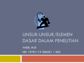 UNSUR-UNSUR/ELEMEN DASAR DALAM PENELITIAN