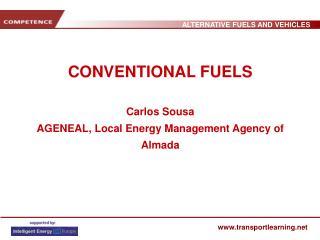 CONVENTIONAL FUELS Carlos Sousa AGENEAL, Local Energy Management Agency of Almada