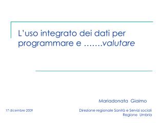 L’uso integrato dei dati per programmare e ……. valutare