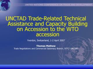 UNCTAD Trade-Related Technical Assistance and Capacity Building on Accession to the WTO accession