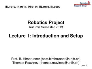 IN.1010, IN.0111, IN.0114, IN.1910, IN.0300 Robotics Project Autumn Semester 2013
