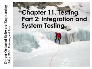 Chapter 11, Testing, Part 2: Integration and System Testing