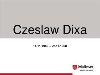 Czeslaw Dixa 14.11.1946 – 22.11.1968