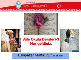 Aile Okulu Dersleri- 3 Hoş geldiniz.