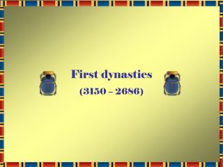 First dynasties (3150 – 2686)