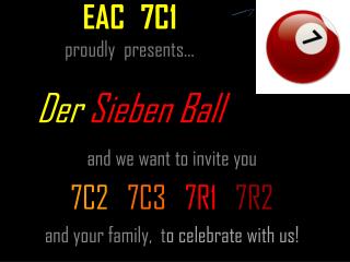 EAC 7C1 proudly presents… Der Sieben Ball