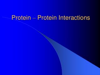 Protein – Protein Interactions