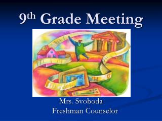 9 th Grade Meeting