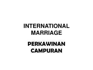 INTERNATIONAL MARRIAGE