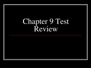 Chapter 9 Test Review