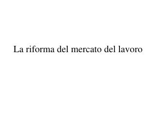 La riforma del mercato del lavoro