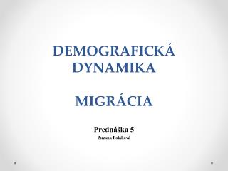 Demografická dynamika MIGRÁCIA