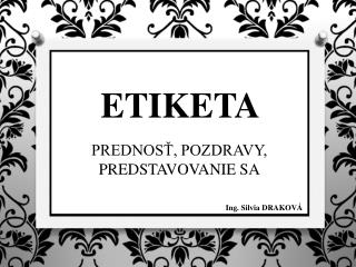 ETIKETA PREDNOSŤ, POZDRAVY, PREDSTAVOVANIE SA