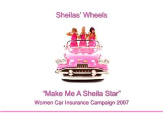 “Make Me A Sheila Star” Women Car Insurance Campaign 2007