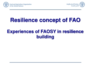 Resilience concept of FAO Experiences of FAOSY in resilience building