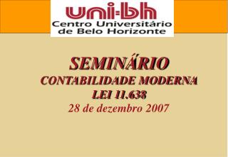 SEMINÁRIO CONTABILIDADE MODERNA LEI 11.638 28 de dezembro 2007