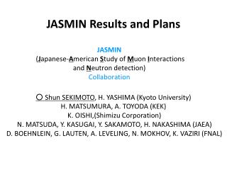JASMIN Results and Plans ○ Shun SEKIMOTO , H. YASHIMA (Kyoto University)