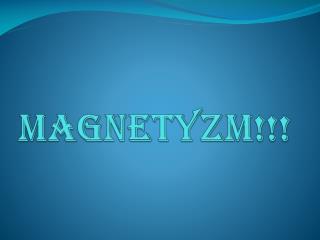 MAGNETYZM!!!