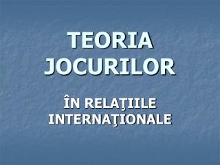TEORIA JOCURILOR