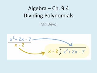 Algebra – Ch. 9.4 Dividing Polynomials