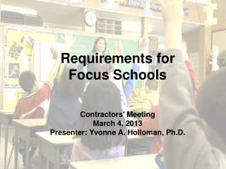 Requirements for Focus Schools Contractors’ Meeting March 4, 2013