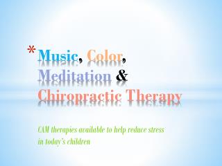 Music , Color , Meditation & Chiropractic Therapy