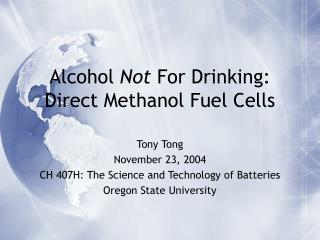 Alcohol Not For Drinking: Direct Methanol Fuel Cells