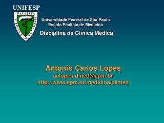 Antonio Carlos Lopes aclopes.dmed@epm.br epm.br/medicina/climed