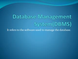 Database Management System(DBMS)