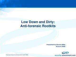 Low Down and Dirty: Anti-forensic Rootkits