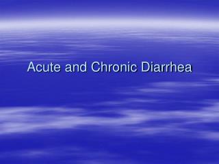 Acute and Chronic Diarrhea