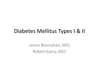 Diabetes Mellitus Types I &amp; II