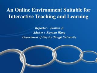 An Online Environment Suitable for Interactive Teaching and Learning