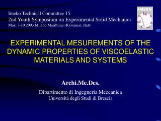 EXPERIMENTAL MESUREMENTS OF THE DYNAMIC PROPERTIES OF VISCOELASTIC MATERIALS AND SYSTEMS