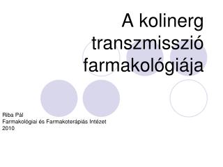 A kolinerg transzmisszió farmakológiája