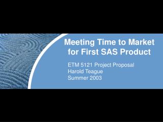 Meeting Time to Market for First SAS Product