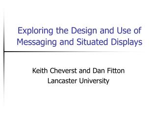 Exploring the Design and Use of Messaging and Situated Displays