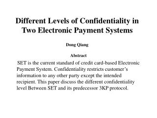 Different Levels of Confidentiality in Two Electronic Payment Systems Dong Qiang