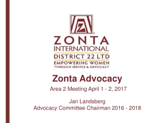 Zonta Advocacy Area 2 Meeting April 1 - 2, 2017 Jan Landsberg
