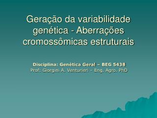 Geração da variabilidade genética - Aberrações cromossômicas estruturais