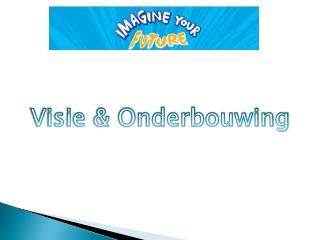 Visie &amp; Onderbouwing