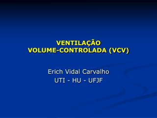 VENTILAÇÃO VOLUME-CONTROLADA (VCV)