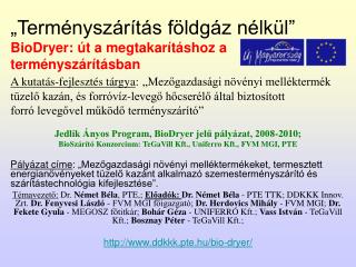 Jedlik Ányos Program, BioDryer jelű pályázat, 2008-2010;