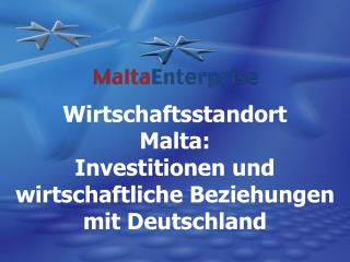 Wirtschaftsstandort Malta: Investitionen und wirtschaftliche Beziehungen mit Deutschland